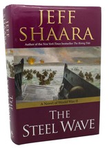 Jeff Shaara THE STEEL WAVE :   A Novel of World War II 1st Edition 1st Printing - £36.03 GBP