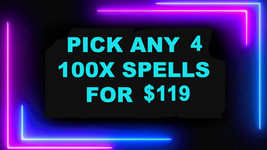 DISCOUNTS TO $119 4 100X SPELL DEAL PICK ANY 4 FOR $119 DEAL BEST OFFERS MAGICK  - £188.03 GBP