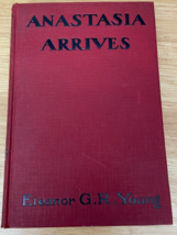 1929 Anatasia Arrives by Eleanor G. R. Young Antique Book/Pre-Owned Bkshlf - $19.99