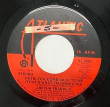 Aretha Franklin Until You Come Back To Me / If You Dont Think 45 Record Soul - £6.37 GBP