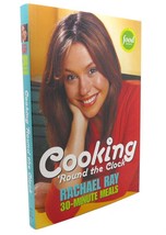 Rachael Ray Cooking &#39;round The Clock : Rachael Ray&#39;s 30-Minute Meals 4th Prin - £36.03 GBP