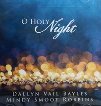 O Holy Night [Audio CD] Dallyn Vail Bayles &amp; Mindy Smoot Robbins - £17.68 GBP