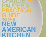 The Guide to the New American Kitchen Palmer, Charlie - $9.21