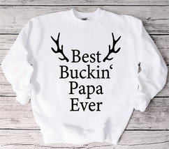 Best Buckin&#39; Papa Ever sweatshirt Unisex Funny Mens Papa Grandpa Hunting Gift sw - £35.24 GBP