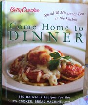 Betty Crocker Come Home To Dinner: 350 Delicious Recipes For The Slow Cooker, Br - $8.95