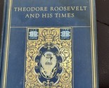Theodore Roosevelt and His Times by Harold Howland 1st Edition 1921 - $9.85