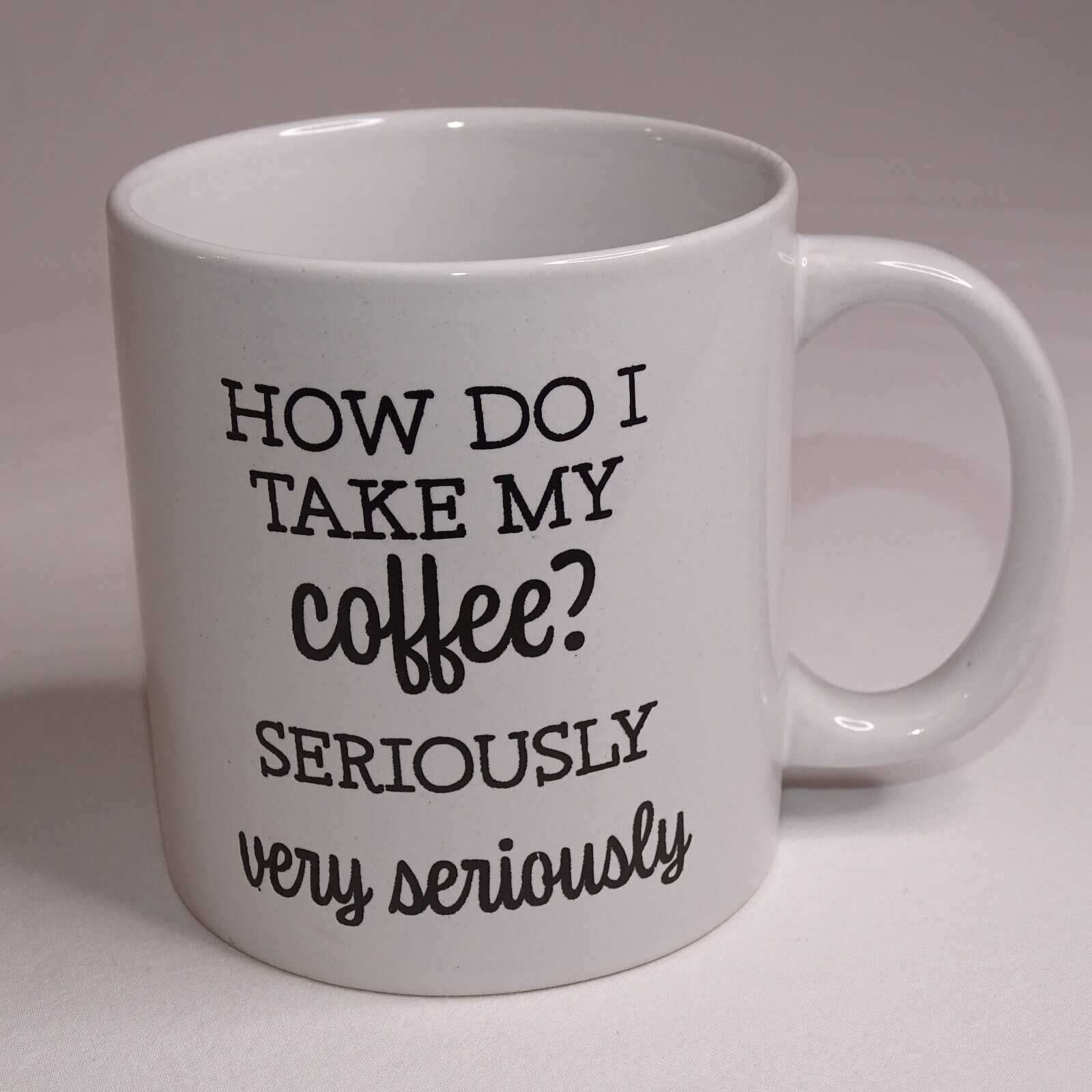Royal Norfolk Coffee Mug How Do I Take My Coffee? Seriously Very Serious... - $7.85
