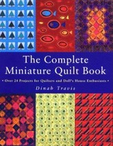 The Complete Miniature Quilt Book: Over 24 Projects for Quilters and Doll&#39;s Enth - £9.24 GBP