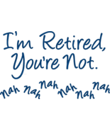 Comical Embroidered Shirt - I&#39;m Retired, You&#39;re Not - £17.16 GBP