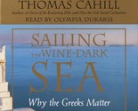 Sailing the Wine-Dark Sea: Why the Greeks Matter by Thomas Cahill, CD Au... - $31.89