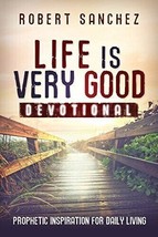 LIFE IS VERY GOOD DEVOTIONAL By Robert Sanchez GOOD, PB - $4.51