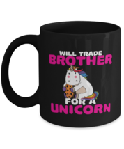Coffee Mug Funny Will Trade Brother For A Unicorn Sarcasm  - £15.94 GBP