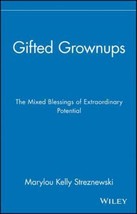 Gifted Grownups: The Mixed Blessings of Extraordinary Potential - £7.06 GBP