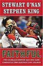 Faithful: Two Diehard Boston Red Sox Fans Chronicle the Historic 2004 Season - £5.99 GBP