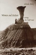 Women and Nature: Saving the &quot;Wild&quot; West (Women in the West) [Paperback]... - $6.19