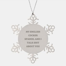 English Cocker Spaniel Dog Snowflake Ornament Funny Quote Gifts from Friends to  - $18.57