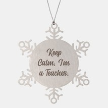 Keep Calm, I&#39;m a Teacher. Snowflake Ornament, Teacher , Joke Gifts for Teacher - £19.54 GBP