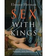 Sex with Kings: 500 Years Of Adultery, Power, Rivalry, And Revenge [Paperback...