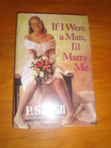 If I Were a Man, I&#39;d Marry Me by P.S. Wall First Edition First Print Ful... - $1.56