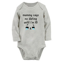 Mummy Says No Dating Until I&#39;m 18 Funny Romper Baby Bodysuits Newborn Jumpsuits - £8.76 GBP