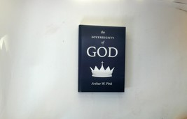 The Sovereignty of God by  Arthur W. Pink - £10.41 GBP