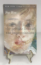 The Private Lives of the Impressionists by Sue Roe (2006, TrPB) - £9.54 GBP