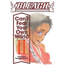 Bleach Can&#39;t Fear Your Own World 2: Vol 2 Narita, Ryohgo/ Kubo, Tite (Creator)/  - $16.00