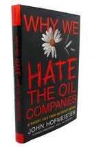 John Hofmeister Why We Hate The Oil Companies : Straight Talk From An Energy In - £38.81 GBP