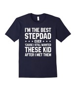 Special Shirt - I'm The Best Step Dad T Shirt Men - $19.95 - $23.95