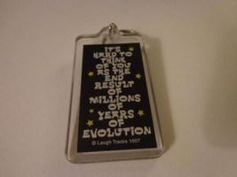 Key Chain &quot;Hard to Think of You as the Result of Millions of Years of Ev... - £0.93 GBP