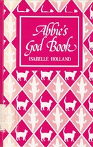 Abbie&#39;s God Book by Isabelle Holland / 1982 Westminster Press Hardcover - $2.27