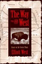The Way to the West: Essays on the Central Plains by Cameron West; First Edition - £41.60 GBP