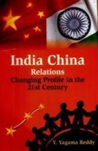 India China Relations: Changing Profile in the 21St Century [Hardcover] - £23.35 GBP