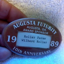 Augusta Futurity 1989 10th Anniversary, Roller Farms, pin back, Augusta GA - $15.00