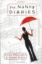 The Nanny Diaries: A Novel [Book] Emma Mclaughlin, Nicola Kraus 03122785... - $2.25