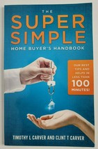 The Super Simple Home Buyers Handbook Timothy Carver NEW Time Money Frustration - £7.82 GBP