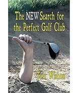 BRAND NEW TOM WISHON GOLF BOOK. THE NEW SEARCH FOR THE PERFECT GOLF CLUB - £22.78 GBP