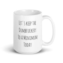 Funny Dumbfuckery Sarcastic Gag Gift Coffee Mug 15 Ounce - £18.68 GBP