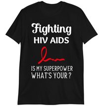Fighting HIV Aids What&#39;s Your Superpower T-Shirt, HIV AIDS Awareness T-Shirt Dar - £15.37 GBP+