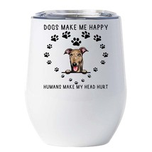 Funny Greyhound Dog Pet Lover Tumbler 12oz Dogs Make Me Happy Wine Glass Gift - £18.16 GBP