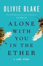 Alone with You in the Ether A Love Story by Olivie Blake (Hardcover) New Free sh - £11.39 GBP