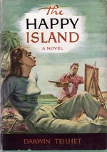 The Happy Island: A Novel (hardbound) Darwin Teilhet (First Edition 1950) - £11.80 GBP