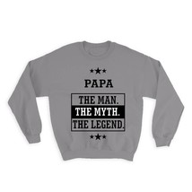 PAPA : Gift Sweatshirt The Man Myth Legend Family Christmas Grandfather Grandpa  - £23.26 GBP