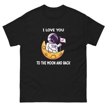 I Love You to the Moon and Back T-Shirt – Sweet Romantic Gift for Couples - $19.80+