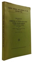 Committee On Foreign Relations Causes, Origins, And Lessons Of The Vietnam War H - £45.07 GBP