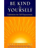 Be Kind to Yourself : Explorations into Self-Empowerment by Gary Null (1... - £22.00 GBP