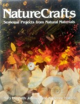 Nature Crafts: Seasonal Projects From Natural Materials / Mary Elizabeth Johnson - £2.72 GBP