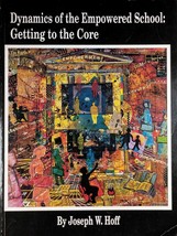 [SIGNED] Dynamics of the Empowered School: Getting to the Core by Joseph... - $22.79