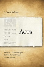 Acts (Exegetical Guide to the Greek New Testament) [Paperback] Kellum, L... - $25.73