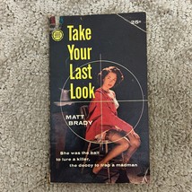 Take Your Last Look Mystery Paperback Book by Matt Brady Suspense 1958 - £11.00 GBP